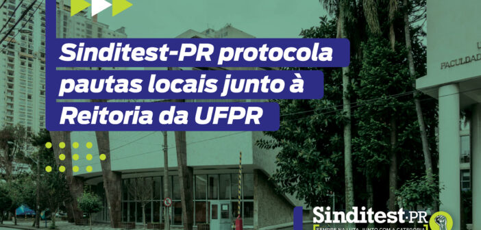 Sinditest-PR protocola pautas locais junto à Reitoria da UFPR